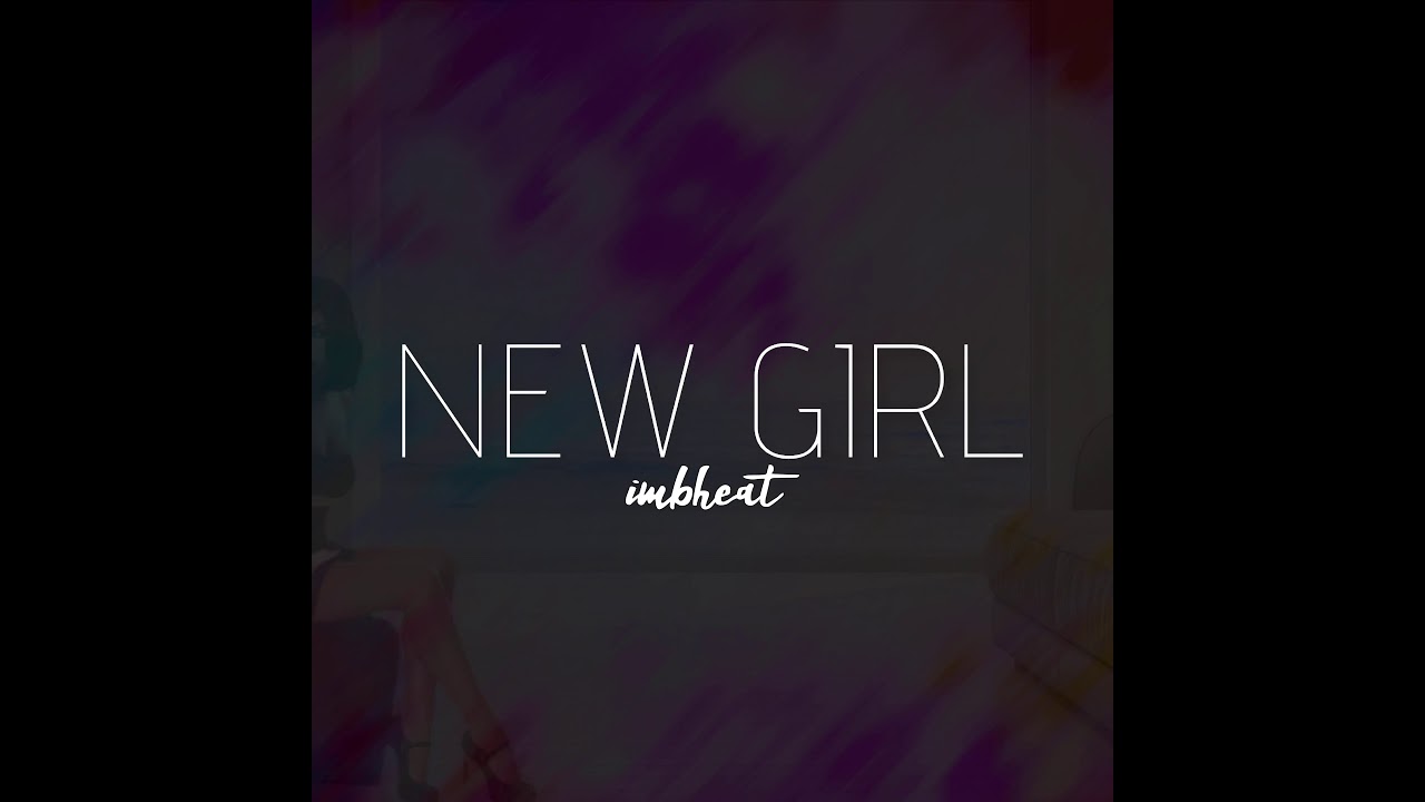 imbheat “New Girl”